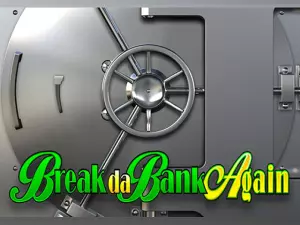 Break da Bank Again