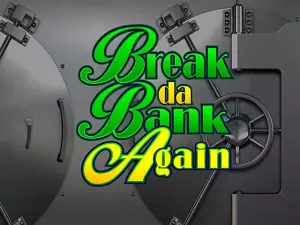 Break da Bank Again