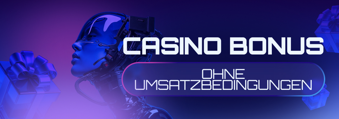 Casino Bonus ohne Umsatzbedingungen