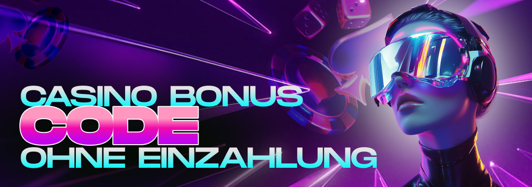 Casino Bonus Code ohne Einzahlung