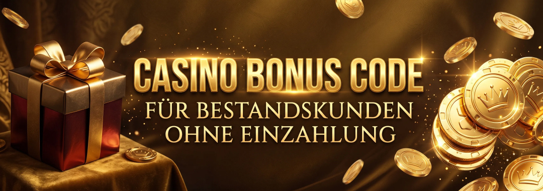 Casino-Bonuscode für Bestandskunden ohne Einzahlung