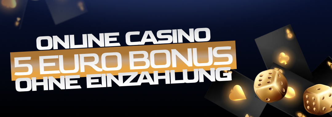 Online Casino 5 Euro Bonus ohne Einzahlung